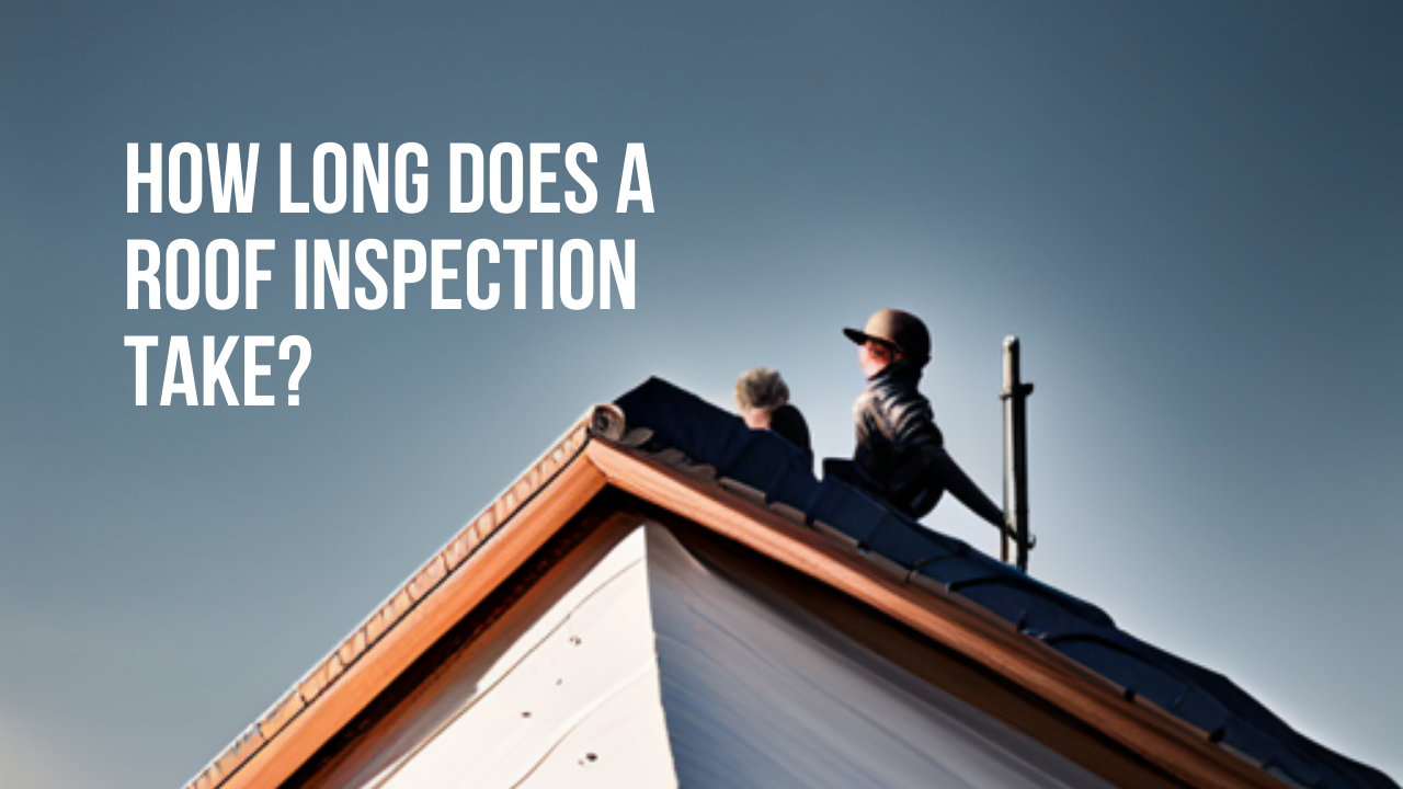 How Long Does a Roof Inspection Take 1